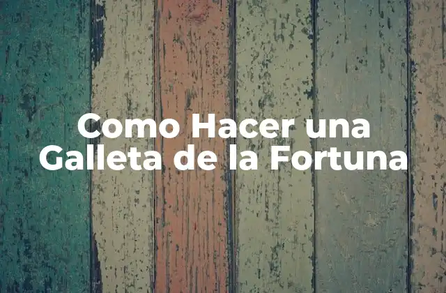 Como Hacer una Galleta de la Fortuna