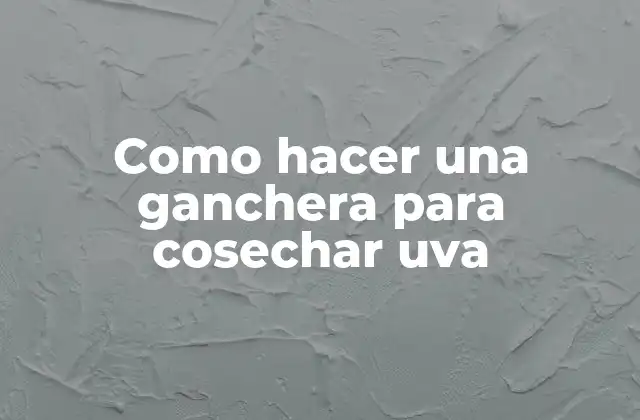 Como Hacer una Ganchera para Cosechar Uva
