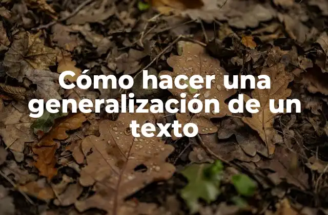 Cómo Hacer una Generalización de un Texto