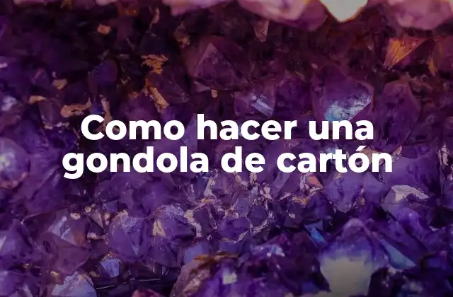 Como Hacer una Gondola de Cartón