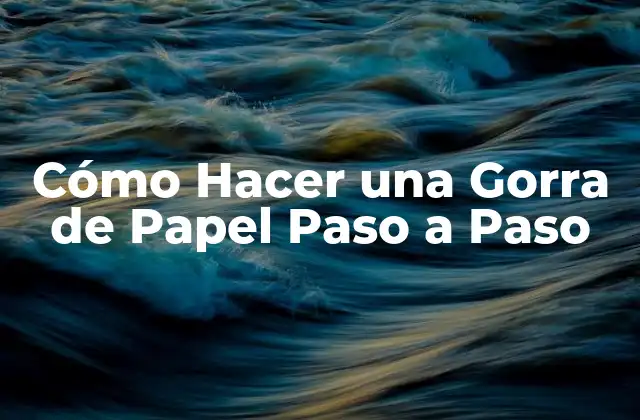 Cómo Hacer una Gorra de Papel Paso a Paso 2 Cómo Hacer una Gorra de Papel Paso a Paso