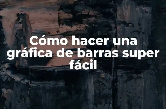 Cómo Hacer una Gráfica de Barras Super Fácil