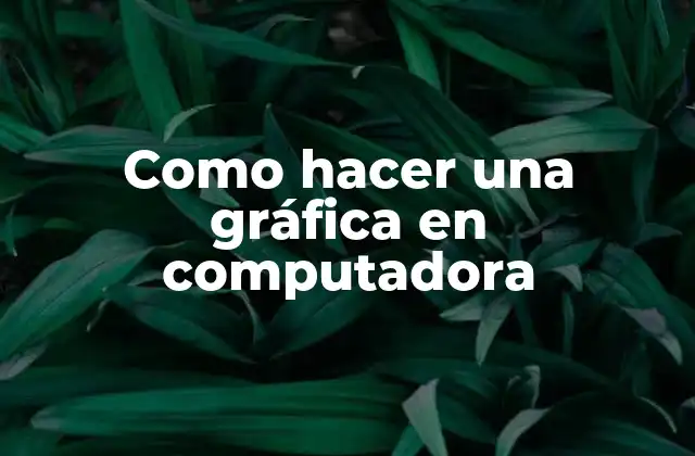 Como Hacer una Gráfica en Computadora 2 Crear una gráfica en computadora