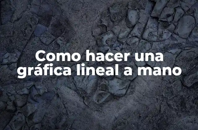 Como Hacer una Gráfica Lineal a Mano