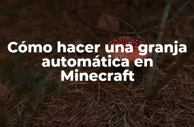 Cómo Hacer una Granja Automática en Minecraft