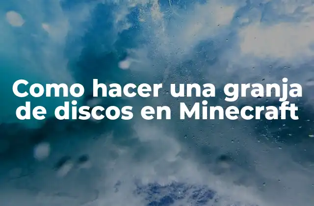 ¿Qué es una granja de discos en Minecraft?