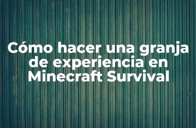 Cómo Hacer una Granja de Experiencia en Minecraft Survival