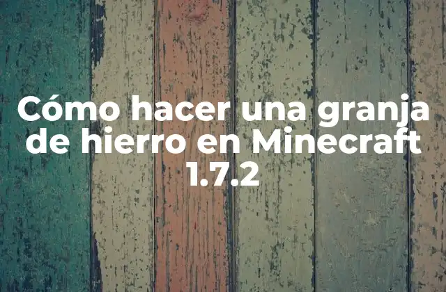 Cómo Hacer una Granja de Hierro en Minecraft 1.7.2