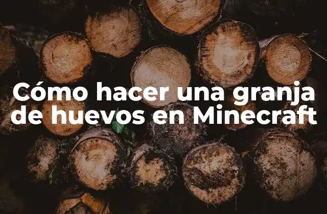 Cómo Hacer una Granja de Huevos en Minecraft