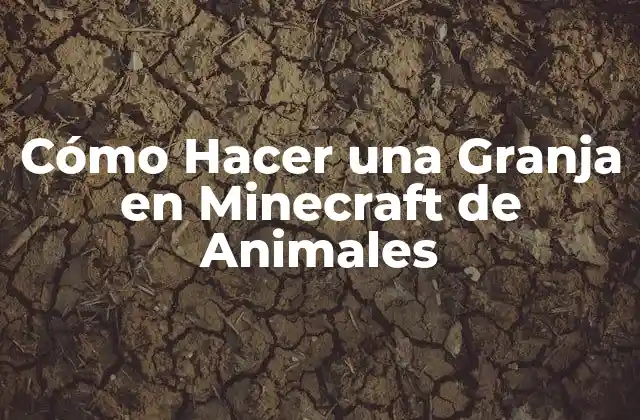 Cómo Hacer una Granja en Minecraft de Animales
