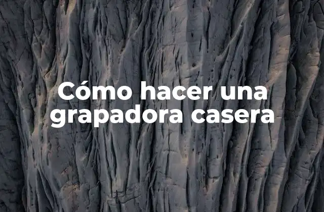 Cómo Hacer una Grapadora Casera