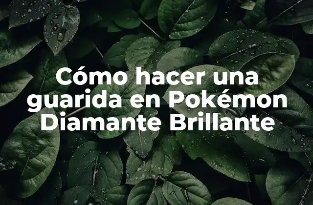 Cómo Hacer una Guarida en Pokémon Diamante Brillante