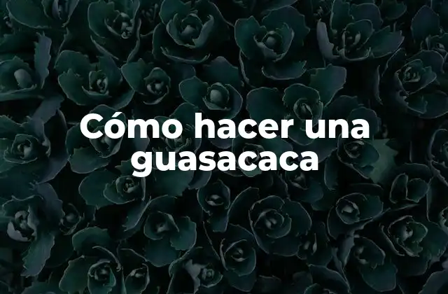 ¿Qué es una guasacaca?