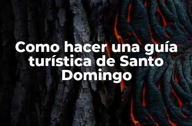 Como Hacer una Guía Turística de Santo Domingo