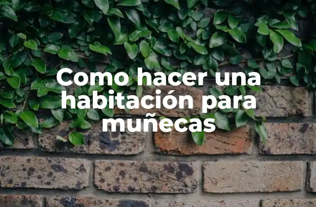 ¿Qué es una habitación para muñecas?