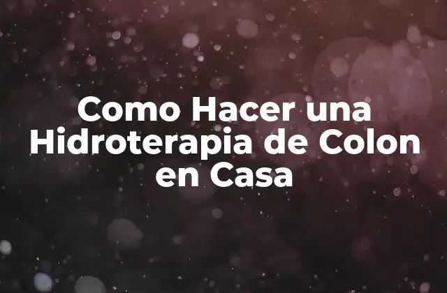 Como Hacer una Hidroterapia de Colon en Casa