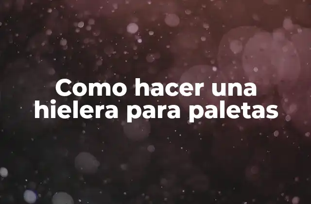 Como Hacer una Hielera para Paletas