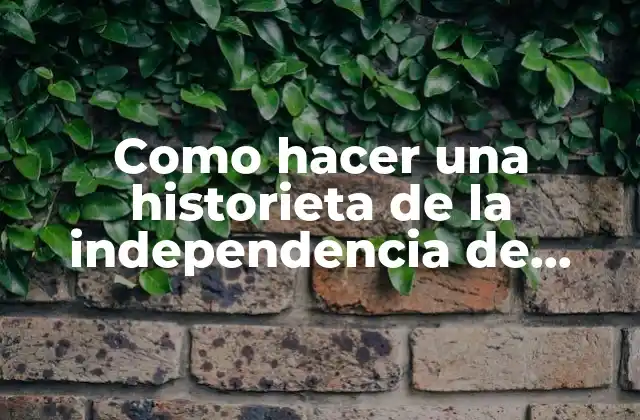 Como Hacer una Historieta de la Independencia de México Corta
