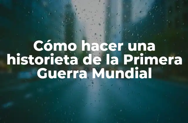 Cómo Hacer una Historieta de la Primera Guerra Mundial