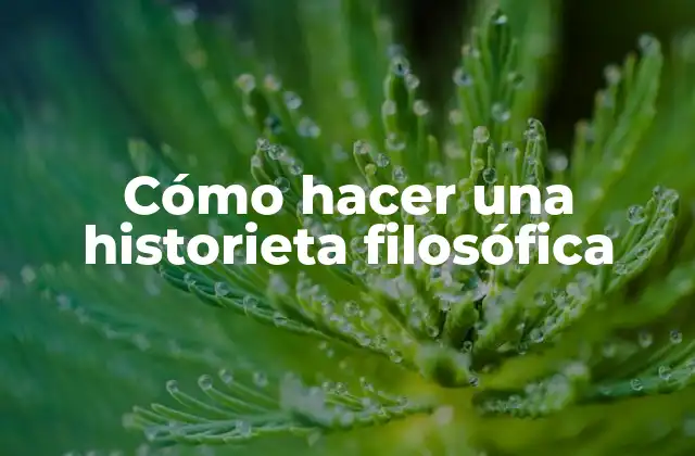 Cómo Hacer una Historieta Filosófica