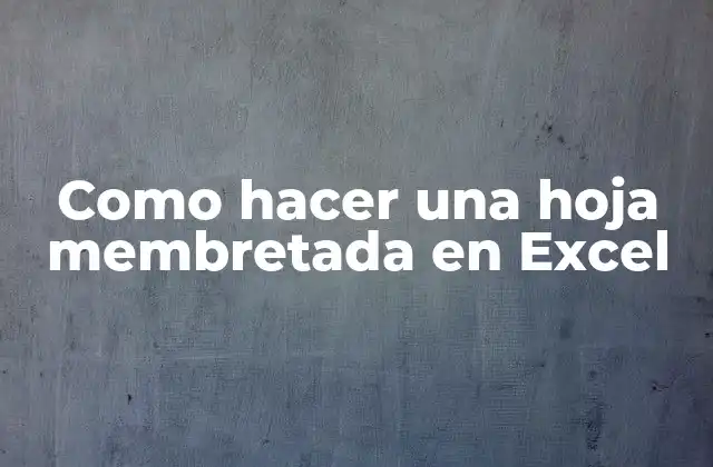 Como Hacer una Hoja Membretada en Excel