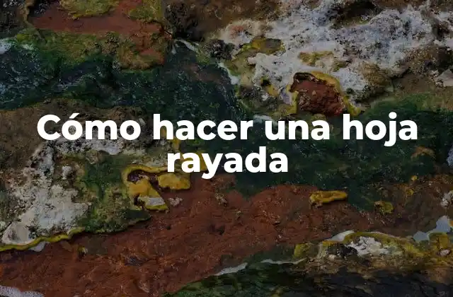 Cómo Hacer una Hoja Rayada