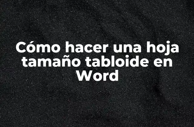 Cómo Hacer una Hoja Tamaño Tabloide en Word