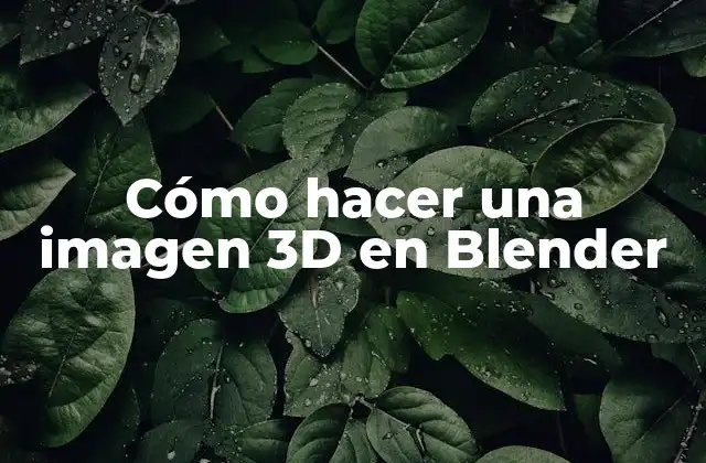 Cómo Hacer una Imagen 3d en Blender