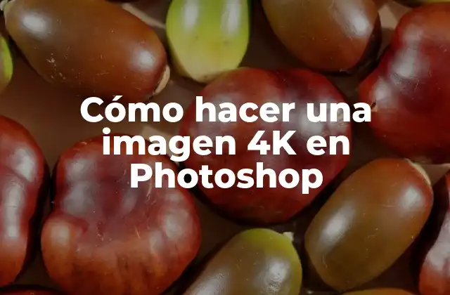 Cómo Hacer una Imagen 4k en Photoshop