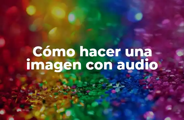 Cómo hacer una imagen con audio
