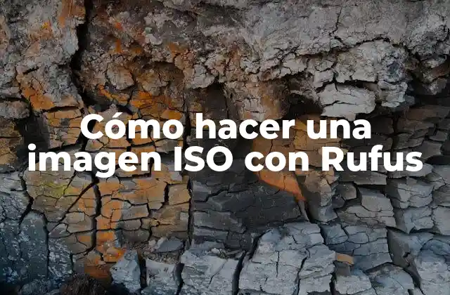 Cómo Hacer una Imagen Iso con Rufus