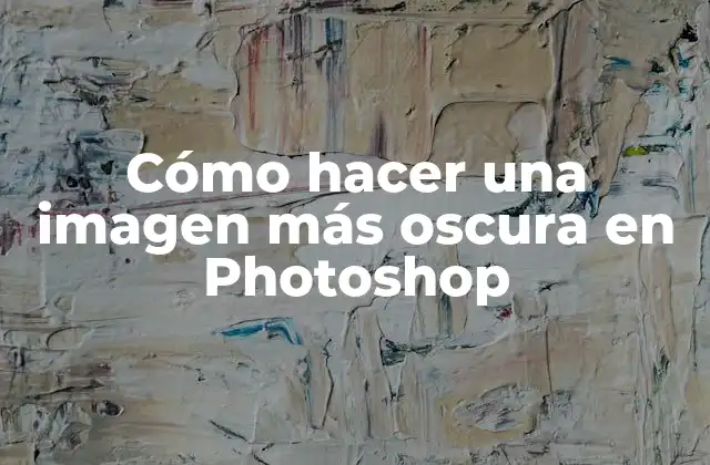 Cómo Hacer una Imagen Más Oscura en Photoshop