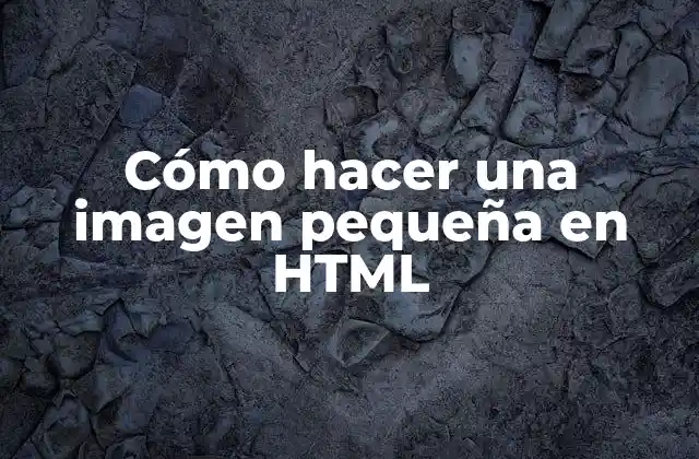 Cómo Hacer una Imagen Pequeña en Html