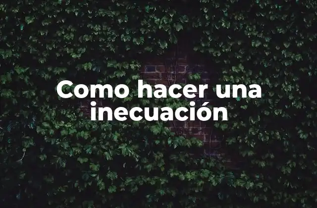 ¿Qué es una inecuación?