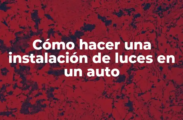 Cómo Hacer una Instalación de Luces en un Auto