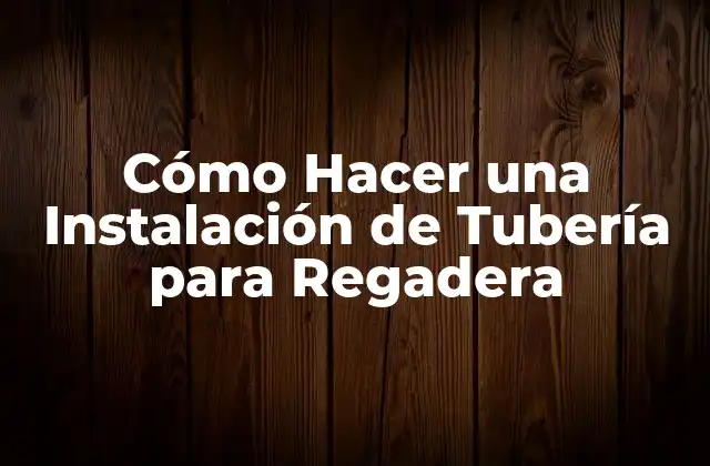Cómo Hacer una Instalación de Tubería para Regadera