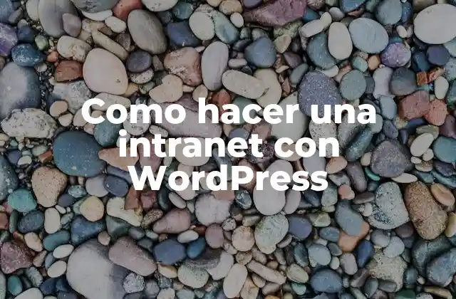 Como Hacer una Intranet con WordPress