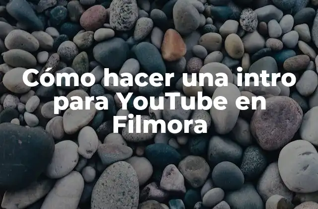 Cómo Hacer una Intro para Youtube en Filmora