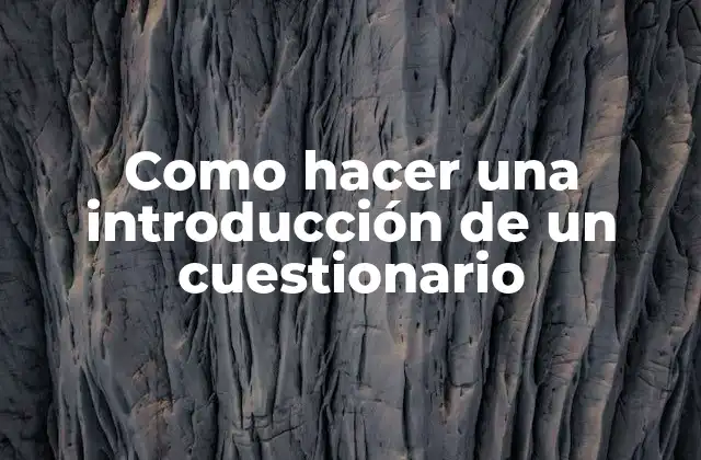 Como Hacer una Introducción de un Cuestionario