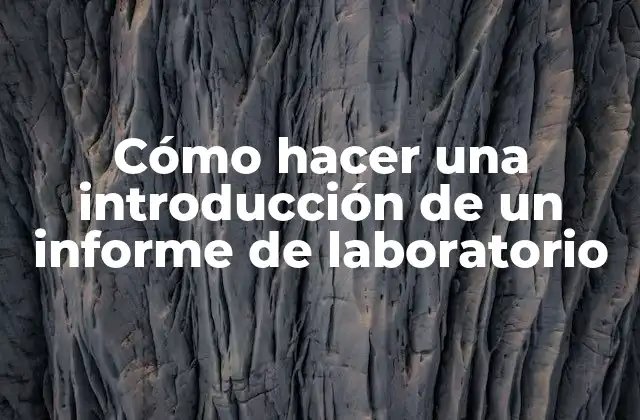 Cómo Hacer una Introducción de un Informe de Laboratorio