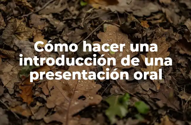 Cómo hacer una introducción de una presentación oral