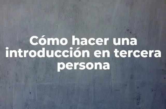 Cómo Hacer una Introducción en Tercera Persona