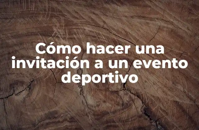 Cómo Hacer una Invitación a un Evento Deportivo