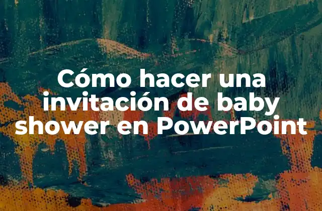 Cómo Hacer una Invitación de Baby Shower en Powerpoint