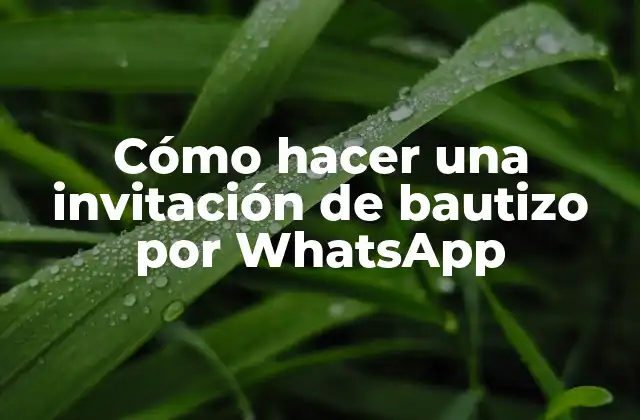 Cómo Hacer una Invitación de Bautizo por Whatsapp