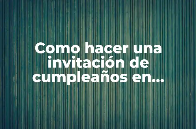 Como Hacer una Invitación de Cumpleaños en Español