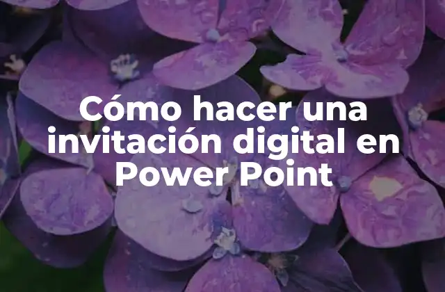 Cómo Hacer una Invitación Digital en Power Point