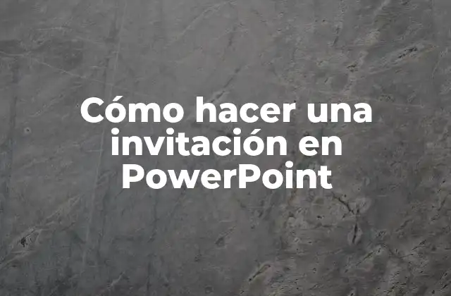 Cómo Hacer una Invitación en Powerpoint
