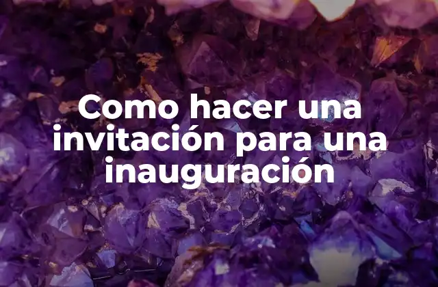 Como Hacer una Invitación para una Inauguración 2 Invitación para una inauguración
