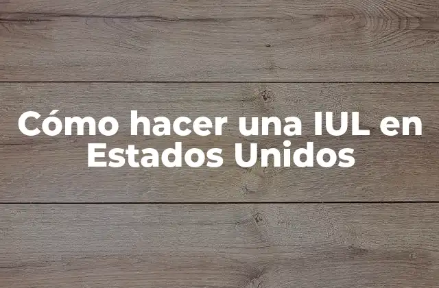 Cómo Hacer una Iul en Estados Unidos